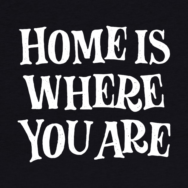 Home is where you are! (white) by bjornberglund